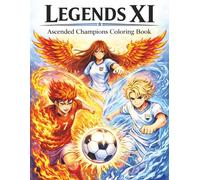 Legends XI: Ascended Champions Coloring Book: Anime style Soccer Art Fantasy Heroes Sports Coloring Gift for ages 8+ For Boys and Girls 40+ Coloring Pages, 120 Pages Size 8.5X11