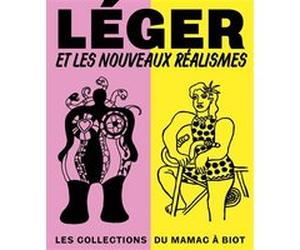 Léger et les Nouveaux Réalismes. Les collections du MAMAC à Biot Anne Dopffer (Auteur), Julie Guttierez (Auteur), Rébecca François (Auteur)