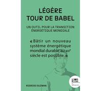Légère tour de Babel. Un outil pour la transition énergétique mondiale - Rodrigo Guzman - Le Bord De L'eau Eds - broché - Etude