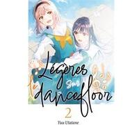 Légères sur le dancefloor - Tome 02 Yuu Utatane (Auteur), Yuu Utatane (Illustration), Yuu Utatane (Scénario)