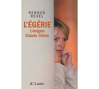 L'égérie L'énigme Claude Chirac - Renaud Revel - Lattes - broché - Essai