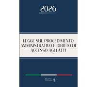 Legge 241/1990 sul procedimento amministrativo e diritto di accesso ai documenti amministrativi: Testo integrale aggiornato