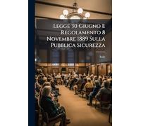 Legge 30 Giugno E Regolamento 8 Novembre 1889 Sulla Pubblica Sicurezza