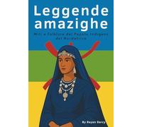 Leggende amazighe: Miti e Folklore del Popolo Indigeno del Nordafrica