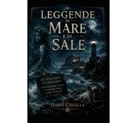 Leggende di Mare e di Sale: 20 racconti da brivido tra creature oscure e misteri delle coste italiane