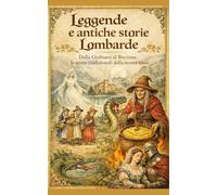 Leggende e antiche storie Lombarde: Dalla Giubiana al Biscione le storie tradizionali della nostra terra