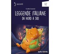 Leggende italiane da nord a sud. Collana "5 racconti". Livello A2
