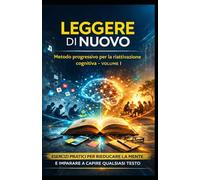 LEGGERE DI NUOVO: Metodo progressivo per la riattivazione cognitiva - Volume 1