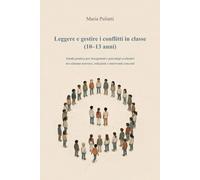 Leggere e gestire i conflitti in classe (10-13 anni): Guida pratica per insegnanti e psicologi scolastici tra sistema nervoso, relazioni e interventi concreti
