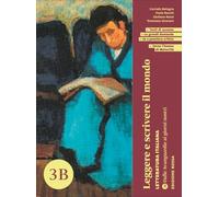 Leggere e scrivere il mondo. Ediz. Rossa. Letteratura italiana. Per le Scuole superiori. Con espansione online. Dalle Avanguardie ai giorni nostri (Vol. 3B)