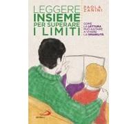 Leggere Insieme Per Superare I Limiti. Come La Lettura Può Aiutare A Vivere La Disabilità