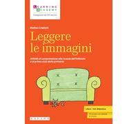 Leggere le immagini. Attività di comprensione alla Scuola dell'infanzia e al primo ciclo della primaria