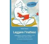Leggere L'inatteso. Cambiamento, Distacco, Morte E Lutto Narrati Negli Albi Illustrati