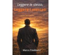 Leggere te stesso. Leggere i mercati: Il prezzo della decisione