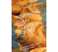 leggerezza con la friggitrice ad aria: un paio di ricette per sentirsi molto più leggere