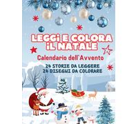 Leggi e colora il Natale: Calendario dell'Avvento - 24 storie da leggere e colorare