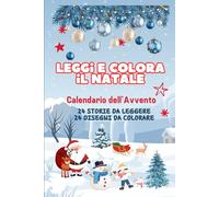 Leggi e colora il Natale: Calendario dell'Avvento - 24 storie da leggere e colorare