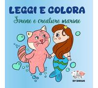 Leggi e colora le sirene e le creature del mare: Libro da colorare sirene