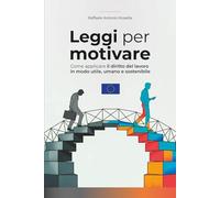 Leggi per motivare: come applicare il diritto del lavoro in modo utile, umano e sostenibile