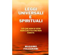 LEGGI UNIVERSALI E SPIRITUALI: Ciò che non si vede non è detto che non esista