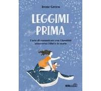 Leggimi Prima. L'arte Di Comunicare Con I Bambini Attraverso I Libri E Le Storie