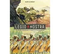 Legio Nostra - La Légion étrangère d’hier et d'aujourd’hui
