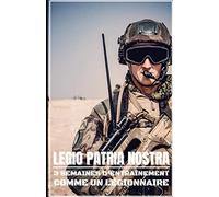 Legio Patria Nostra: 3 semaines d'entraînements comme un Légionnaire