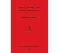 Legio XX Valeria Victrix: Prosopography, Archaeology and History