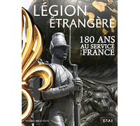 Légion Étrangère - 180 Ans Au Service De La France