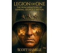 Legion of One: The Reincarnations of General George S. Patton