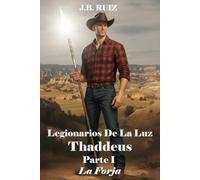 LEGIONARIOS DE LA LUZ: THADDEUS PARTE I LA FORJA