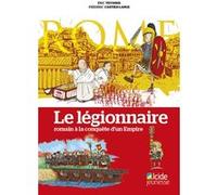 Légionnaire, romain a la conquête d'un empire (le) Eric Teyssier (Auteur), Frédéric Cartier-Lange (Illustration)