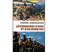 Légionnaires d'hier et d'aujourd'hui - Pierre Montagnon - Pygmalion - broché - Etude