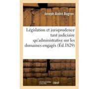 Législation Ancienne Et Nouvelle Et Jurisprudence Tant Judiciaire Qu'administrative