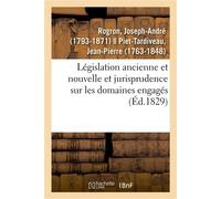 Législation ancienne et nouvelle et jurisprudence tant judiciaire qu'administrative Sur les domaines engagés - Joseph-André Rogron - Hachette Bnf - broché - Livre