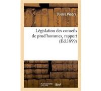 Législation des conseils de prud'hommes, rapport Pierre Vindry (Auteur)