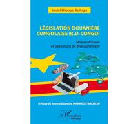 Législation douanière congolaise (R.D.Congo) – Mise en douane et opérations de dédouanement – L'Harmattan