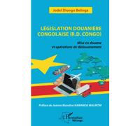Législation douanière congolaise (R.D.Congo): Mise en douane et opérations de dédouanement