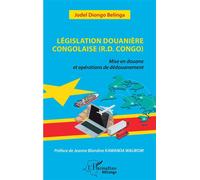 Législation douanière congolaise (R.D.Congo) Mise en douane et opérations de dédouanement - Jordel Diongo Belinga - L'harmattan - broché - Etude