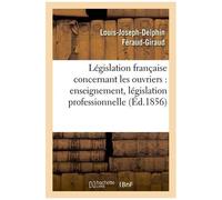 Législation Française : Les Ouvriers, Enseignement, Législation Professionnelle, Assistance