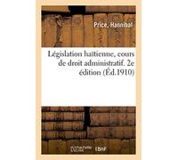 Législation haïtienne, cours de droit administratif. 2e édition