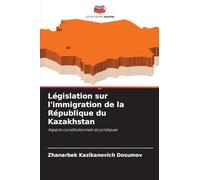Législation sur l'immigration de la République du Kazakhstan