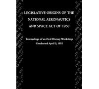 Legislative Origins Of The National Aeronautics And Space Act Of 1958