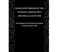 Legislative Origins Of The National Aeronautics And Space Act Of 1958