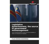 Legislative powerlessness, the source of government mismanagement