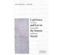 Legitimacy and Law in the Roman World Elizabeth A. Meyer (Auteur)