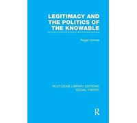 Legitimacy And The Politics Of The Knowable