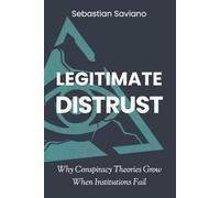 Legitimate Distrust: Why Conspiracy Theories Grow When Institutions Fail
