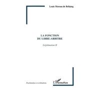 Légitimation - Tome 2, La Fonction Du Libre-Arbitre