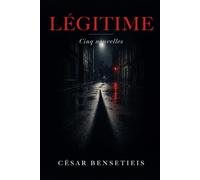 Légitime: Cinq nouvelles